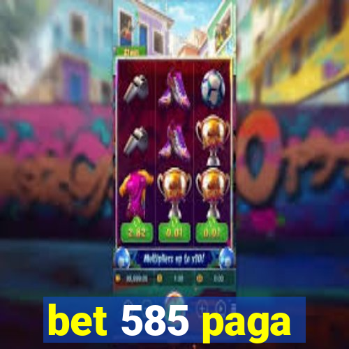 bet 585 paga